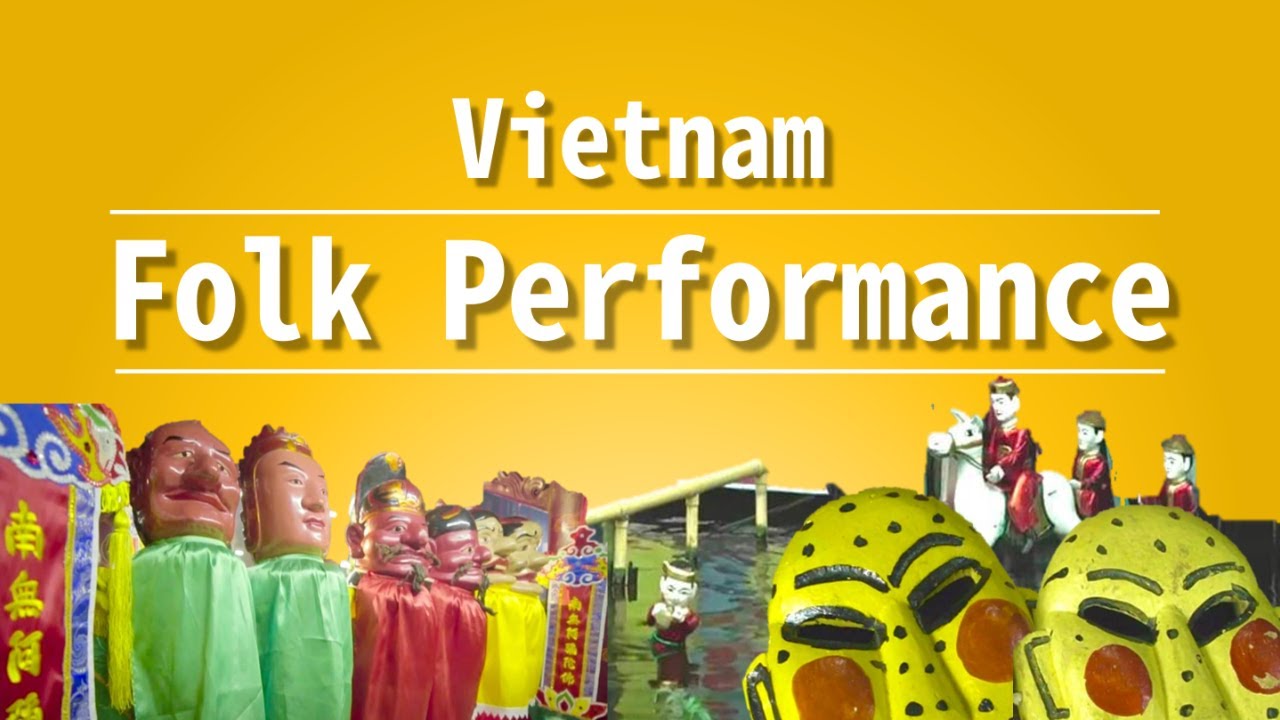[Intangible Cultural Heritage Review] Vietnamese Folk Performance