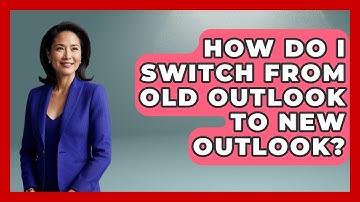 How Do I Switch From Old Outlook To New Outlook? - TheEmailToolbox.com