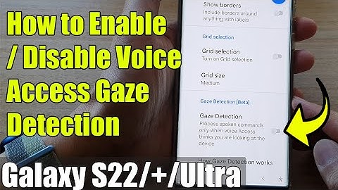 Galaxy S22/S22+/Ultra: How to Enable/Disable Voice Access Gaze Detection