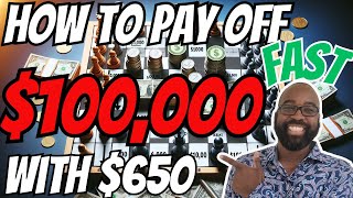 How To Pay Off $100,000 FAST... With $650