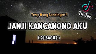 DJ Tiktok Virall | DJ Tetep Nang Sandingku ( janji kancanono aku ) NDK AKA Terbaru (djbagus)