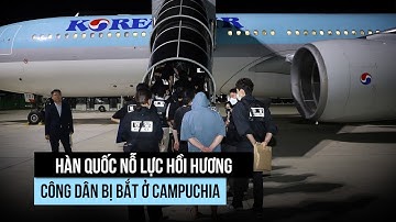 Hàn Quốc hồi hương 64 công dân bị giam giữ ở Campuchia