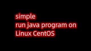 simple run java program on  Linux CentOS