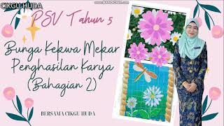 PSV TAHUN 5 UNIT 7 BUNGA KEKWA MEKAR (BAHAGIAN 2)