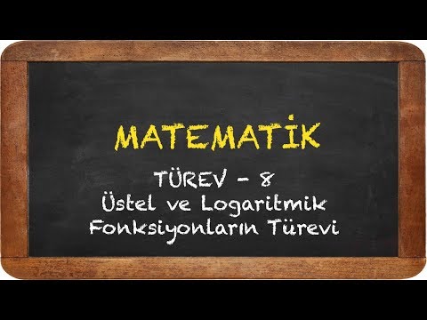 TÜREV 8 - ÜSTEL VE LOGARİTMİK FONKSİYONLARIN TÜREVİ