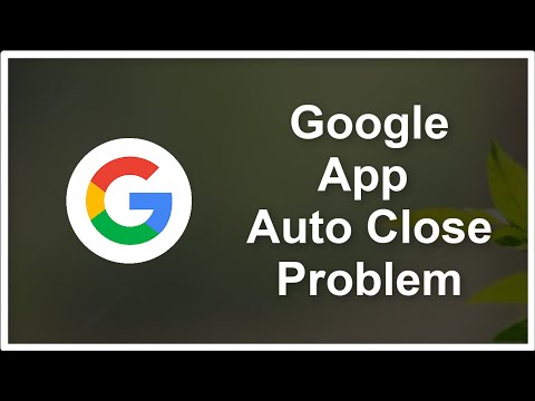Google App Auto Close Issue - Google App Automatically Closing Issue