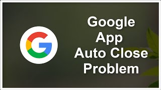 Famous Google App Auto Close Issue - Google App Automatically Closing Issue Profile