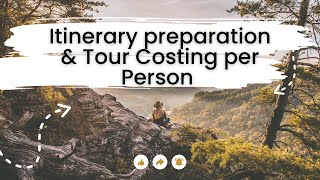 Package Tour Costing and Itinerary Preparation, How Much It Cost Per Person