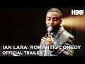 Ian Lara: Romantic Comedy | Official Trailer | HBO