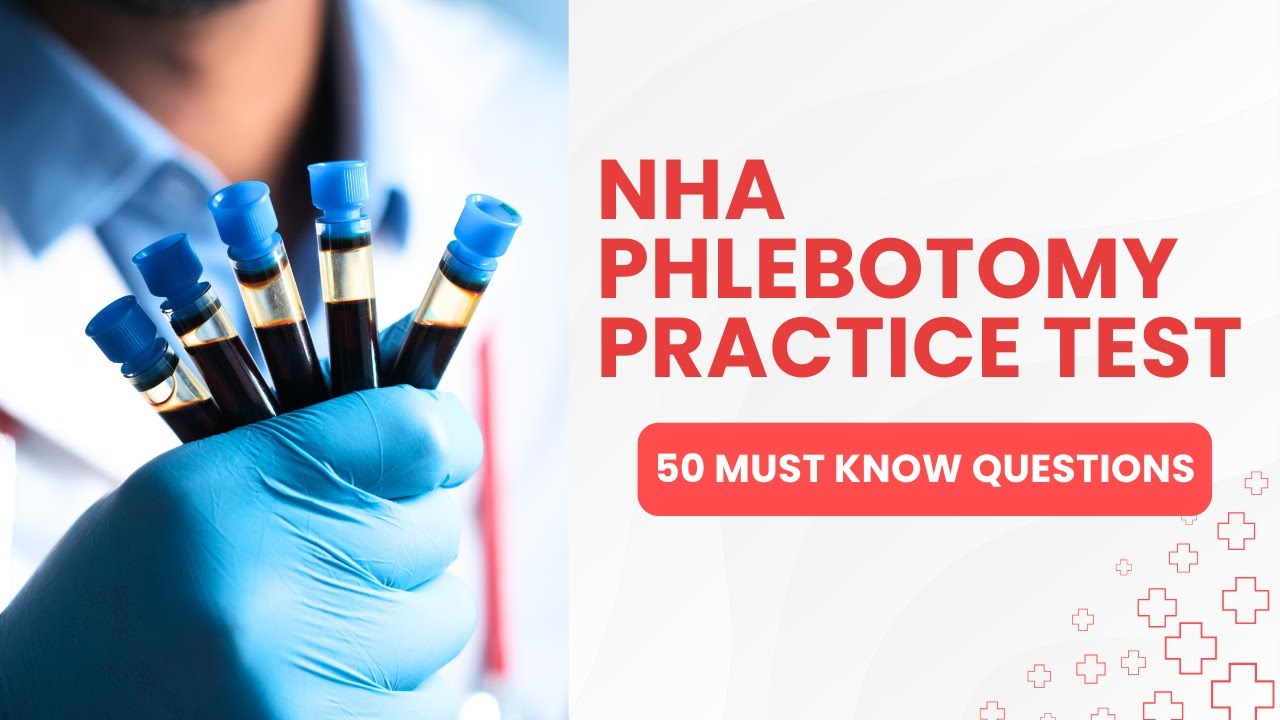 NHA Phlebotomy Practice Test - Mock Certification Exam & Study Guide (50 Must Know Questions)