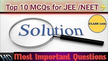🔥 Top 10 Chemistry MCQs on Solutions & Colligative Properties! 📚 | JEE & NEET Exam Prep | #solution