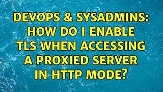 Celebrity DevOps & SysAdmins: How do I enable TLS when accessing a proxied server in http mode? Net Worth