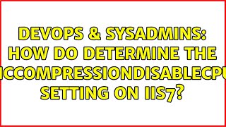 Famous DevOps & SysAdmins: How do determine the dynamicCompressionDisableCpuUsage setting on IIS7? Net Worth