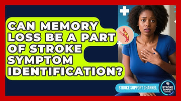 Can Memory Loss Be a Part of Stroke Symptom Identification? | Stroke Support Channel