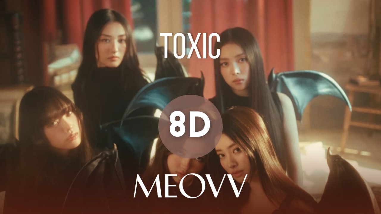 MEOVV - Toxic (8D Audio) MEOVV - Toxic (8D Audio)