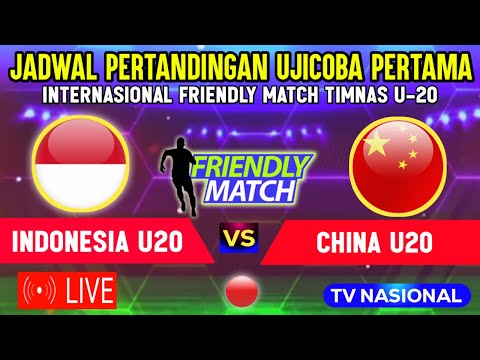 🔴LIVE TV NASIONAL ! JADWAL TIMNAS INDONESIA U20 VS CHINA U20, UJICOBA PERTAMA FRIENDLY MATCH U20