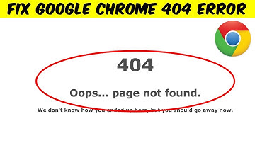 How to Fix 404 Page Not Found Error in Google Chrome