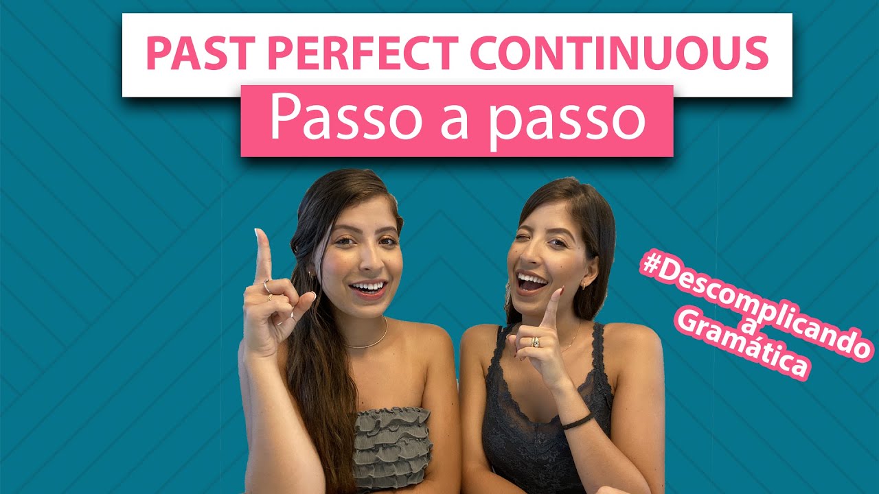 PAST PERFECT CONTINUOUS EM INGLÊS | Passo a passo COMPLETO