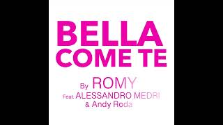Romy feat Alessandro Medri & Andy Roda: Bella come te