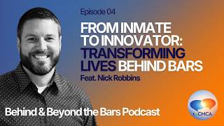 From Inmate to Innovator: Transforming Lives Behind Bars | Nick Robbins | Behind and Beyond the Bars