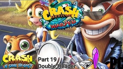 Crash Bandicoot 3 Warped (N. Sane Trilogy) (PC) Part 19: Double Header