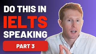 5 Methods to Develop Answers in IELTS Part 3