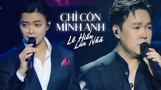 Chỉ Còn Mình Anh - Lân Nhã & Lê Hiếu | Official Music Video | Mây Saigon