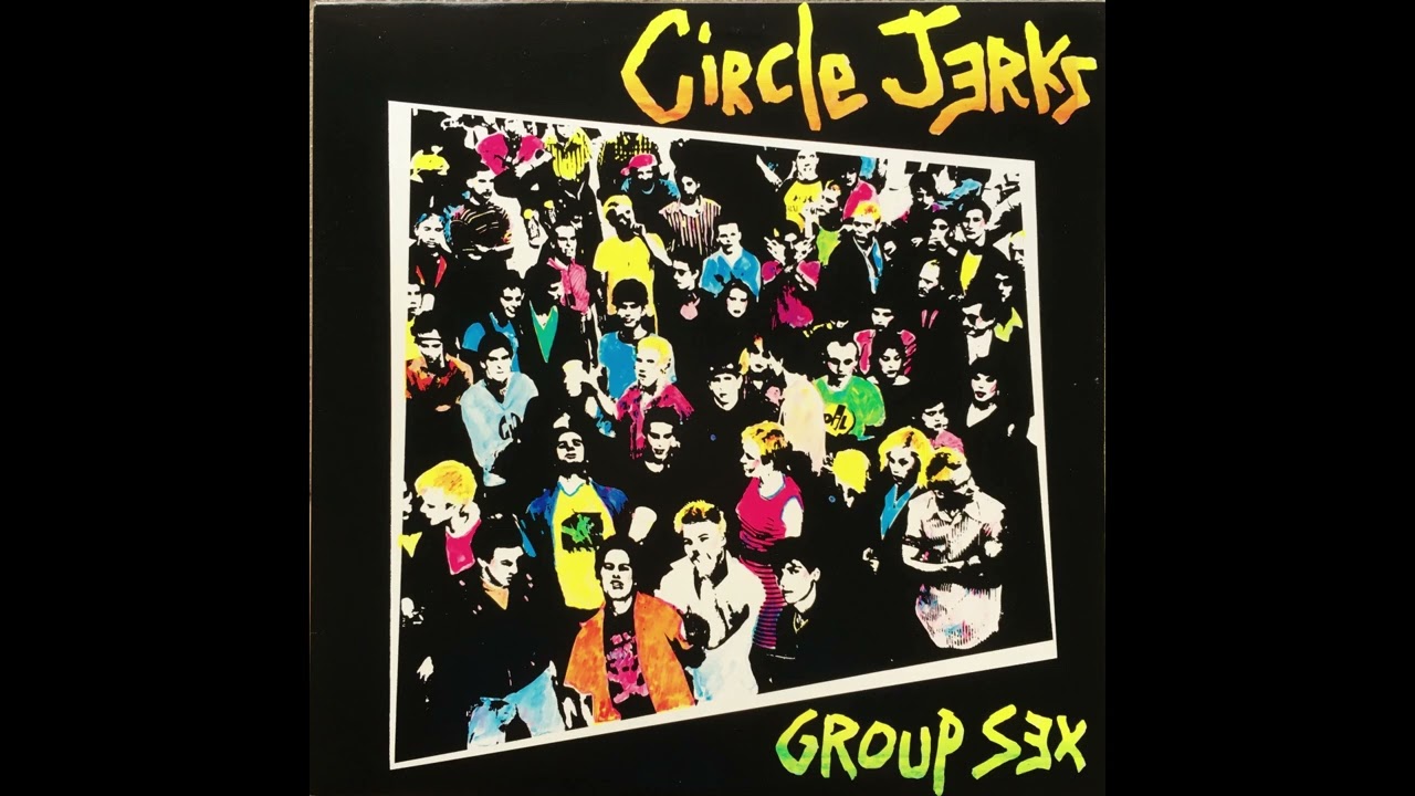 CIRCLE JERKS - Group Sex 1980 / Full Album LP - YouTube