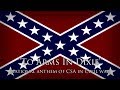 National anthem of CSA  — "To Arms In Dixie"