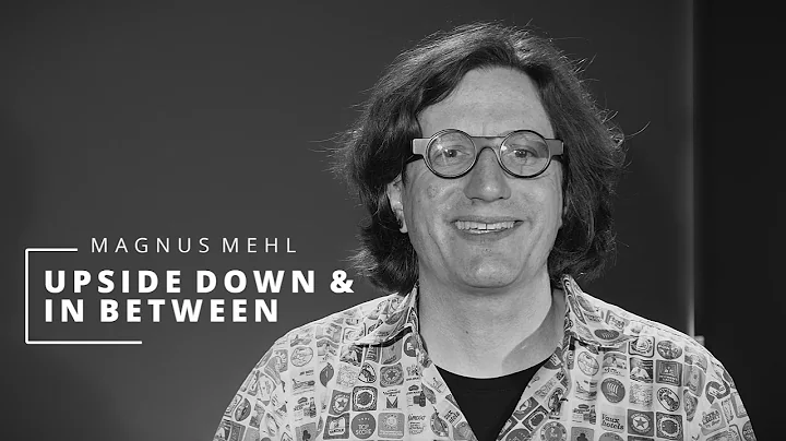 Magnus Mehl - UPSIDE DOWN AND IN BETWEEN (EPK)