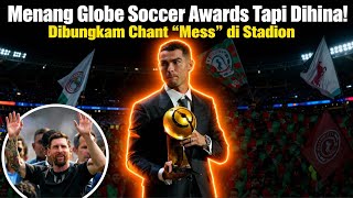 Menang Globe Soccer Awards Tapi Dihina! Ronaldo Dibayangi Messi \u0026 Dibungkam Chant “Messi” di Stadion