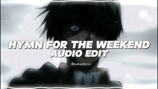 Hymn For The Weekend - Coldplay | Audio Edit