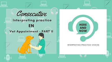 Consecutive Interpreting Practice - EN - Vet Appointment Part II