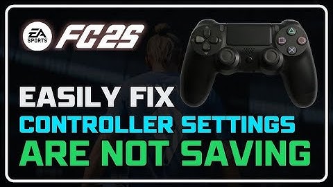 How to STOP Your Controller Settings from Resetting in FC 25 ✅ FIX Controller Settings NOT Saving