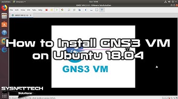 How to Install GNS3 VM on Ubuntu 18.04 | SYSNETTECH Solutions