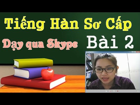 Học Tiếng Hàn - Tiếng Hàn Sơ Cấp - Bài 2 Phần 1- Học Tiếng Hàn Qua Skype - Cô Châu Thùy Trang - youtube