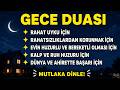 GECE DUASI 🌙 Rahat Uyku, Huzur ve Bereket İçin Güçlü Dua | Negatif Enerji ve Sıkıntılardan Korunma