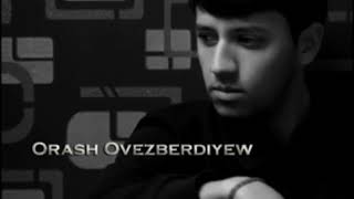 Orash Ovezberdiyew _ Mahaly