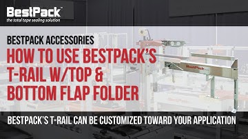 BestPack Tutorial Video: How to use a T-Rail w/Top & Bottom Flap Folder