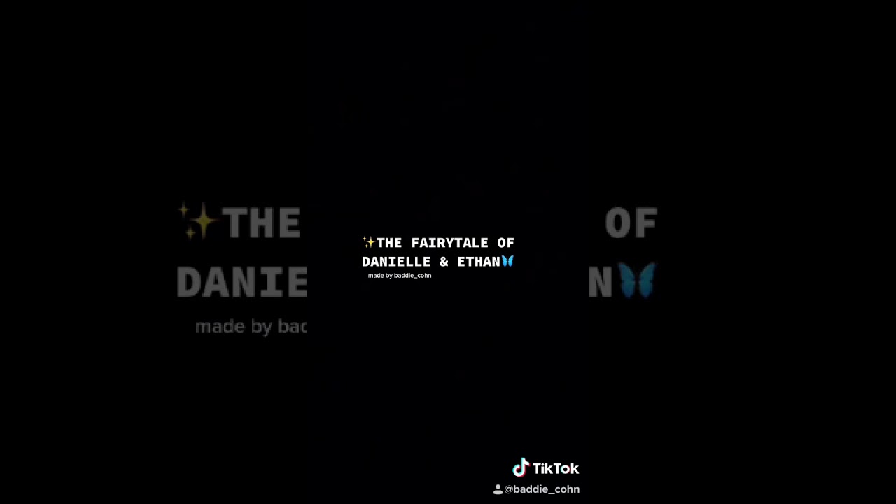 THE FAIRYTALE OF DANIELLE & ETHAN🥺