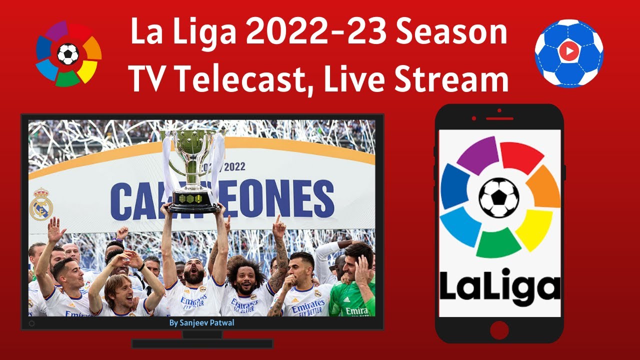 La Liga 2022-23 TV Telecast Channels, Live Stream in India FootballTube