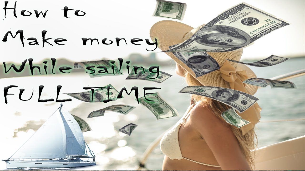 How to make money while sailing full time, sail, sailboat, Bluewater sailing,