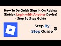 How To Do Quick Sign In On Roblox (Roblox Login with Another Device) - Step By Step Guide