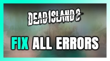 How to FIX Dead Island 2 All Errors