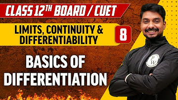 Limits, Continuity & Differentiability Lec-08 | Basics of Differentiation | Class 12th/CUET