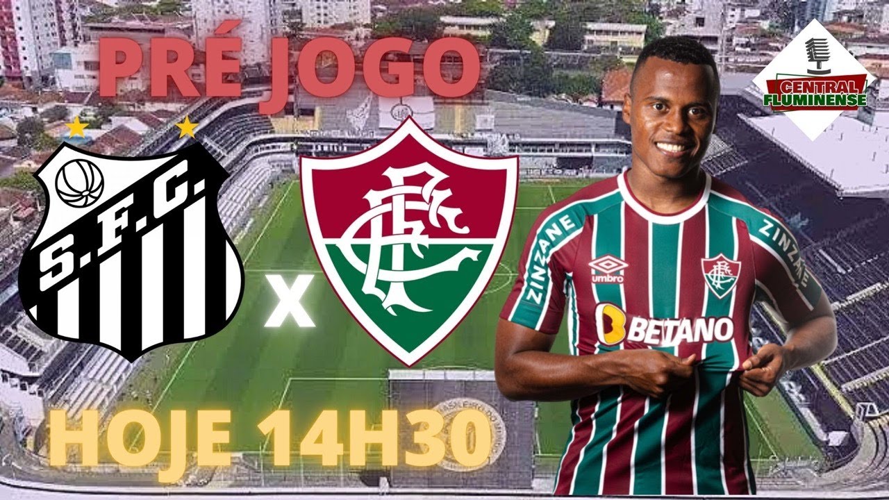 AO VIVO PRÉ JOGO SANTOS X FLUMINENSE NOTÍCIAS FLUMINENSE DE HOJE