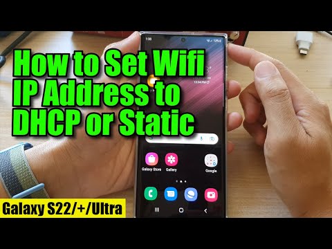 Galaxy S22/S22+/Ultra: How to Set Wifi IP Address to DHCP or Static