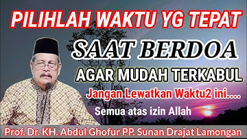 INILAH‼️WAKTU MUSTAJAB TERKABULNYA DOA💥Prof. Dr. KH. Abdul Ghofur Terbaru 2024