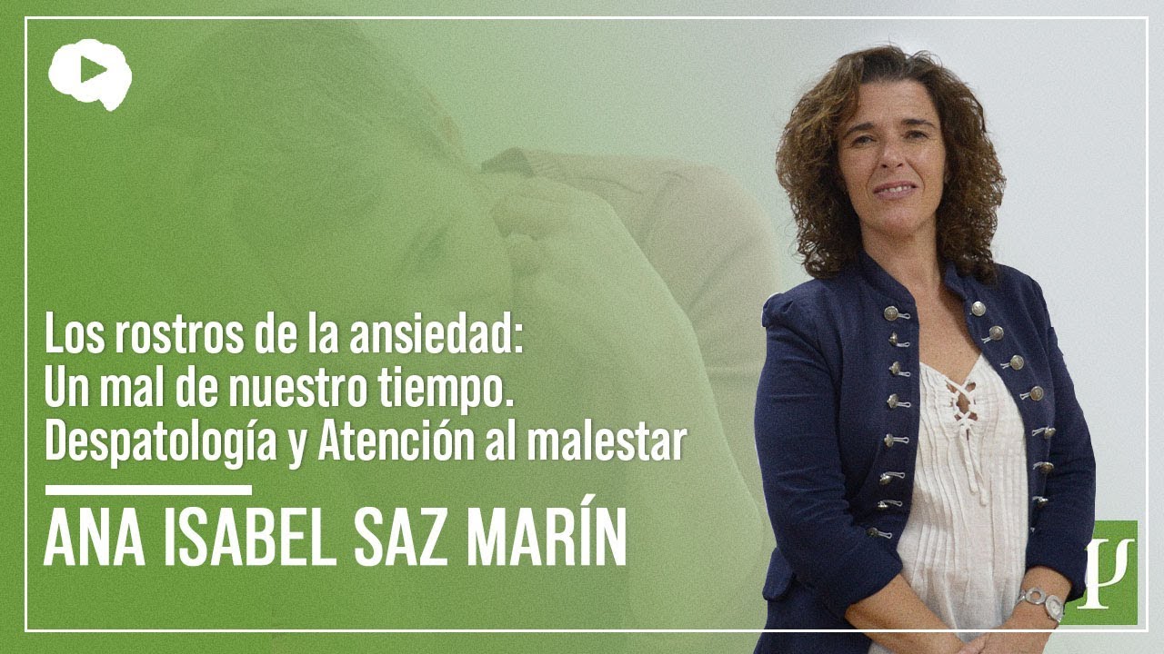 Los rostros de la ansiedad: Un mal de nuestro tiempo. Despatología y Atención al malestar