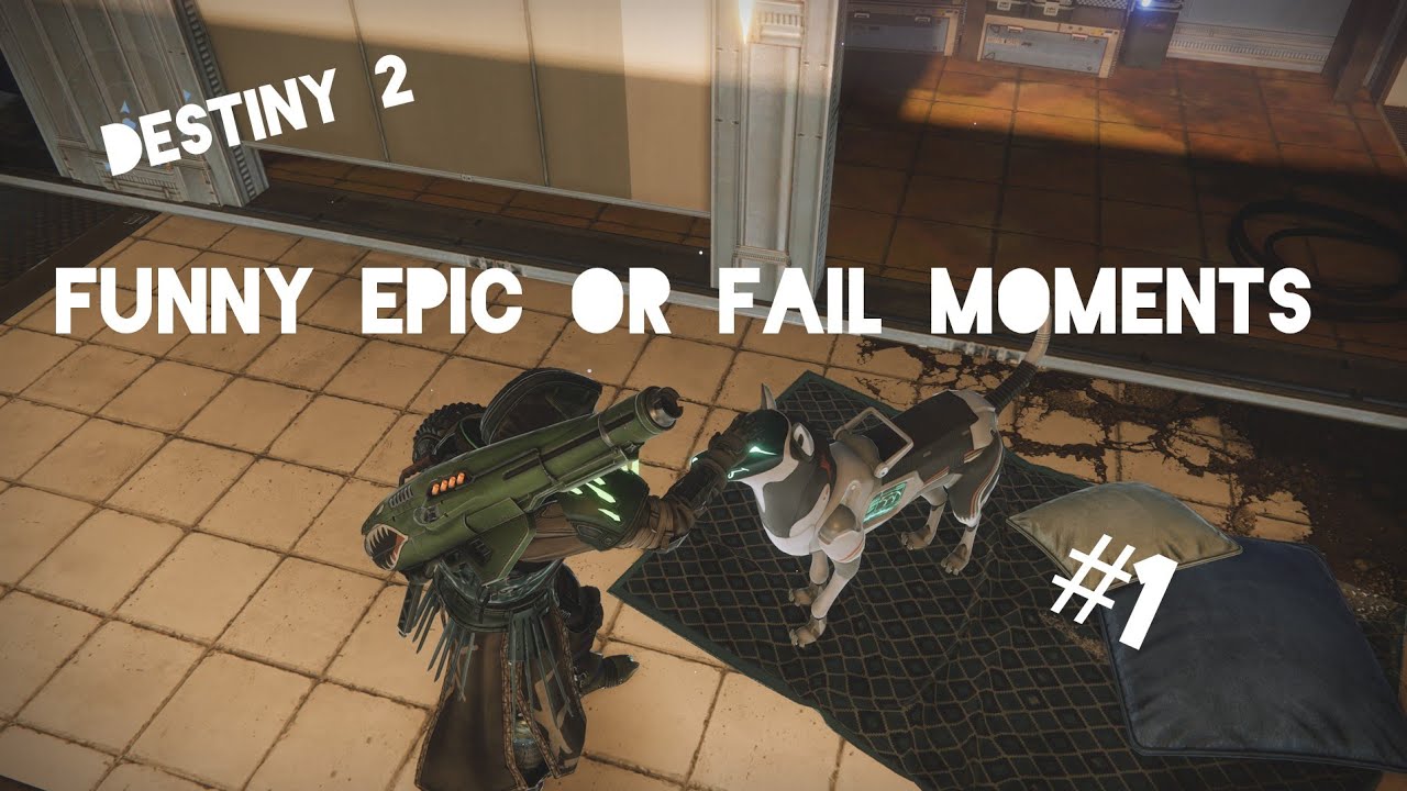 Destiny 2 Funny epic or fails moments #1. - YouTube